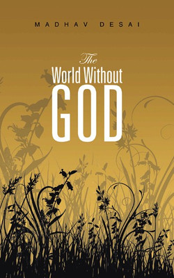 The World Without God(English, Paperback, Desai Madhav)