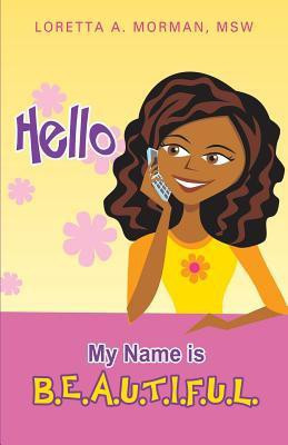 Hello My Name Is B.E.A.U.T.I.F.U.L.(English, Paperback, Morman Msw Loretta a)