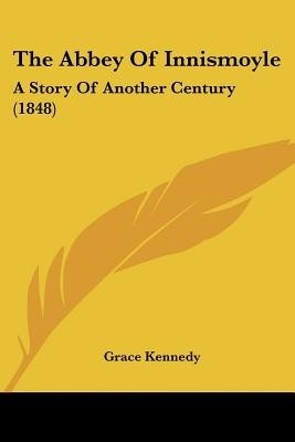 The Abbey Of Innismoyle(English, Paperback, Kennedy Grace)