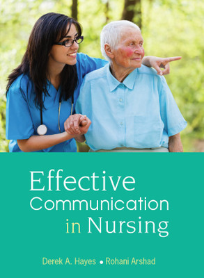Effective Communication in Nursing 1st  Edition(English, Paperback, Derek Anthony Hayes, Rohani Arshad)
