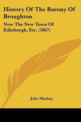 History Of The Barony Of Broughton(English, Paperback, Mackay John)