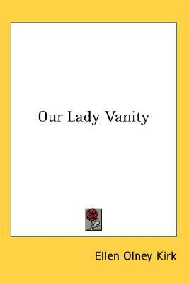 Our Lady Vanity(English, Paperback, Kirk Ellen Olney)