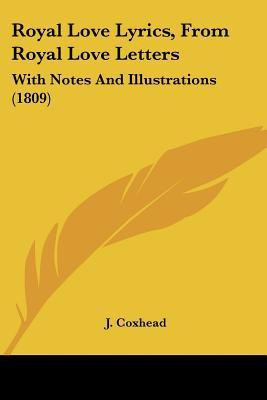 Royal Love Lyrics, From Royal Love Letters(English, Paperback, J. Coxhead)