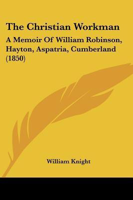 The Christian Workman(English, Paperback, Knight William)