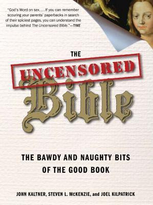 The Uncensored Bible  - The Bawdy and Naughty Bits of the Good Book(English, Paperback, Kaltner John)