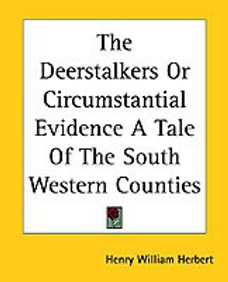 The Deerstalkers Or Circumstantial Evidence A Tale Of The South Western Counties(English, Paperback, Herbert Henry William)