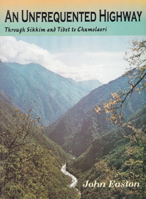 An Unfrequented Highway  - Through Sikkim and Tibet to Chumolaori with 1 Disc(English, Paperback, John Easton)