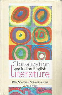 GLOBALIZATION AND INDIAN ENGLISH LITERATURE(English, Hardcover, RAM SHARMA)