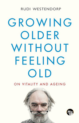Growing Older without Feeling Old(English, Paperback, Westendrop Rudi)