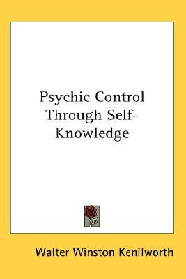 Psychic Control Through Self-Knowledge(English, Paperback, Kenilworth Walter Winston)
