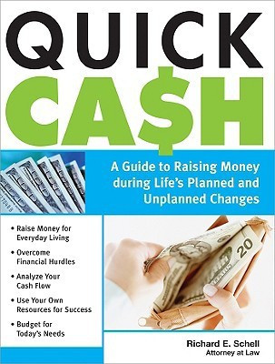 Quick Cash: A Guide to Raising Money During Life's Planned and Unplanned Changes( Series - Sphinx Legal )(English, Paperback, Richard E Schell)