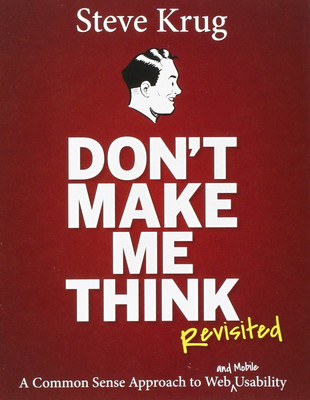 Don't Make Me Think, Revisited: A Common Sense Approach to Web Usability (3rd Edition)(English, Paperback, Steve Krug)
