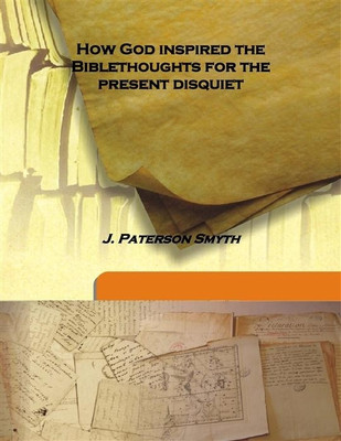 How God Inspired The Biblethoughts For The Present Disquiet(English, Hardcover, J. Paterson Smyth)