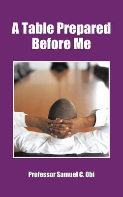 A Table Prepared Before Me(English, Paperback, Obi Professor Samuel C)