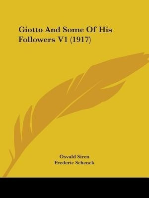 Giotto And Some Of His Followers V1 (1917)(English, Paperback, Siren Osvald)