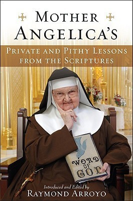 Mother Angelica's Private and Pithy Lessons from the Scriptures(English, Hardcover, Raymond Arroyo)