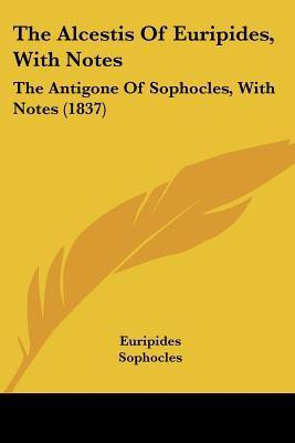 The Alcestis Of Euripides, With Notes(English, Paperback, Euripides)