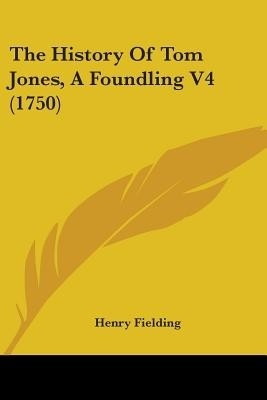The History Of Tom Jones, A Foundling V4 (1750)(English, Paperback, Fielding Henry)