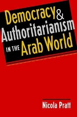 Democracy and Authoritarianism in the Arab World(English, Paperback, Pratt Nicola)