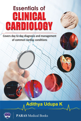 Essentials of Clinical Cardiology  - Covers day to day diagnosis and management of common cardiac conditions(English, Paperback, Adithya Udupa K)