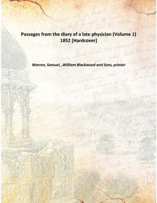 Passages from the diary of a late physician (Volume 1) 1852 [Hardcover](English, Hardcover, Warren, Samuel, ,William Blackwood, Sons, printer)