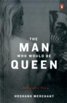 The Man Who Would be Queen  - Autobiographical Fictions(English, Paperback, Merchant Hoshang)