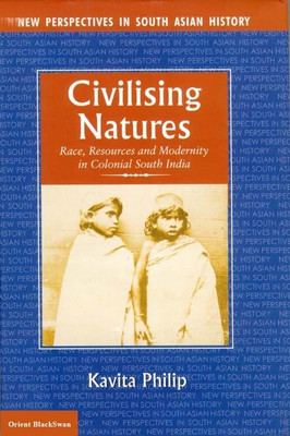 Civilising Natures(English, Hardcover, Philip Kavitha)