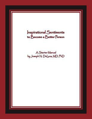Inspirational Sentiments to Become a Better Person(English, Paperback, DeLuca Joseph N MD PhD)