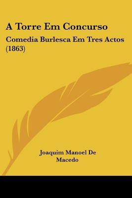 A Torre Em Concurso(English, Paperback, De Macedo Joaquim Manoel)