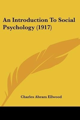 An Introduction To Social Psychology (1917)(English, Paperback, Ellwood Charles Abram)