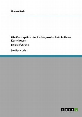Die Konzeption der Risikogesellschaft in ihren Kernthesen(German, Paperback, Koch Thomas)