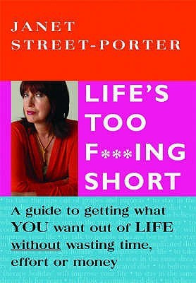 Life's Too F***ing Short(English, Paperback, Street-Porter Janet)