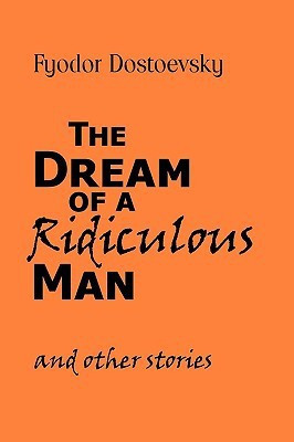 The Dream of a Ridiculous Man and Other Stories(English, Paperback, Dostoevsky Fyodor Mikhailovich)
