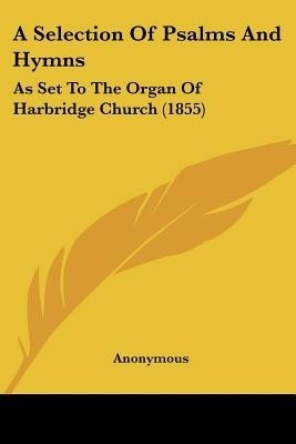 A Selection Of Psalms And Hymns(English, Paperback, unknown)