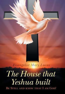 The House That Yeshua Built.(English, Hardcover, Lucas Evangelist Mary)