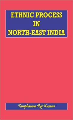 Ethnic Process in North East India(English, Hardcover, Tamphasana Raj Kumari)