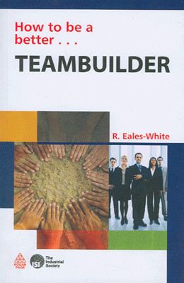 How to be a Better Teambuilder(English, Paperback, White Rupert Eales -)