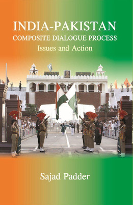 India-Pakistan Composite Dialogue Process : Issues and Action(English, Hardcover, Sajad Padder)