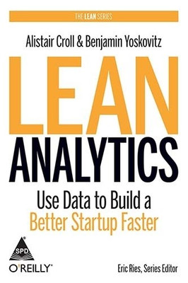 Lean Analytics 1st  Edition(English, Paperback, Benjamin Yoskovitz, Alistair Croll)