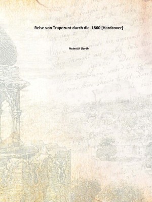 Reise von Trapezunt durch die 1860(German, Hardcover, Heinrich Barth)