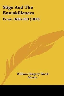 Sligo And The Enniskilleners(English, Paperback, Wood-Martin William Gregory)