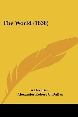 The World (1838)(English, Paperback, A Deserter Alexander Robert C)