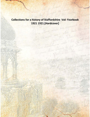 Collections For A History Of Staffordshire Vol: Yearbook 1921 1921(English, Hardcover, Anonymous)