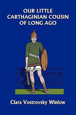Our Little Carthaginian Cousin of Long Ago (Yesterday's Classics)(English, Paperback, Winlow Clara Vostrovsky)