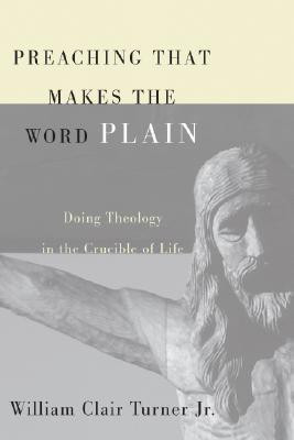 Preaching That Makes the Word Plain(English, Paperback, Turner William Clair Jr)