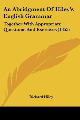 An Abridgment Of Hiley's English Grammar(English, Paperback, Hiley Richard)