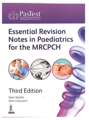 Essentials Revision Notes In Paediatrics For The MRCPCH 3 Edition(English, Paperback, Mark Beattie)