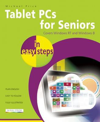 Tablet PCs for Seniors in Easy Steps(English, Paperback, Price Michael)