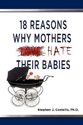 18 Reasons Why Mothers Hate Their Babies(English, Hardcover, Costello Stephen)