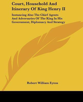 Court, Household And Itinerary Of King Henry II(English, Paperback, Eyton Robert William)